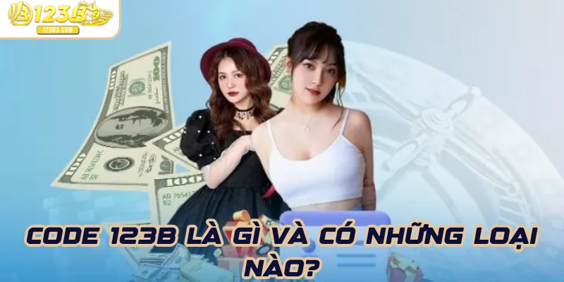 Code 123B là gì và có những loại nào?